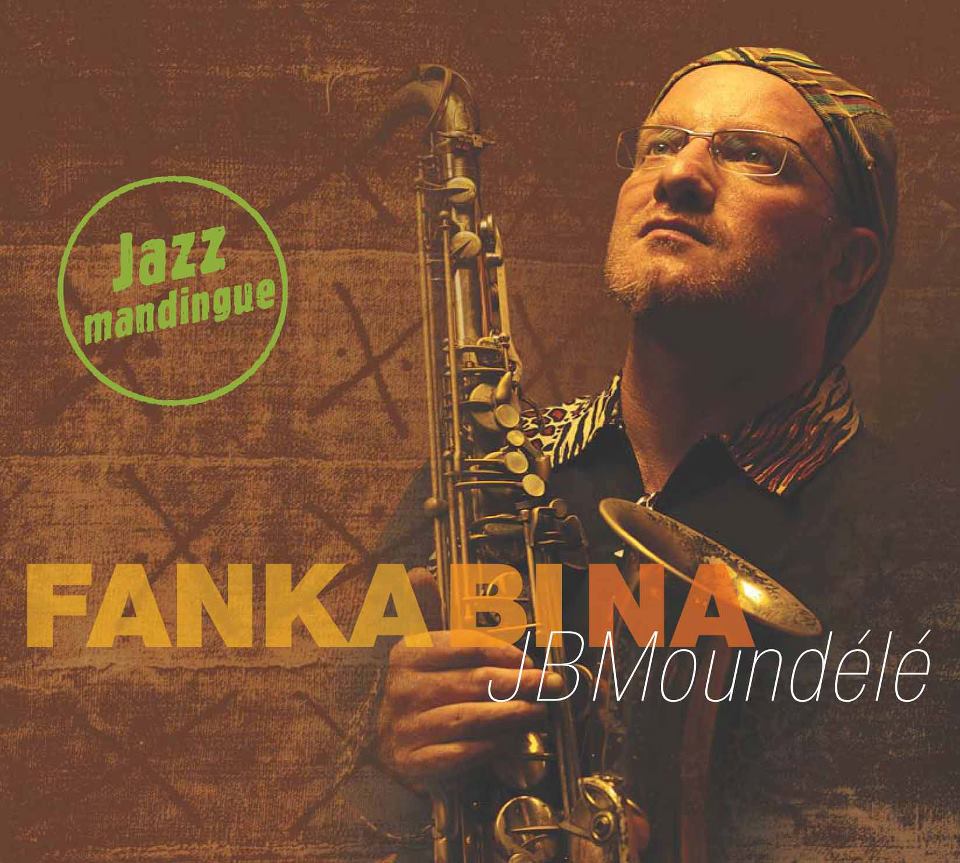 “FANKA BI NA”, le jazz mandingue de JB Moundélé