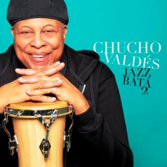 “Jazz Batá 2”, Chucho Valdès ou l’art de faire du neuf avec des zestes de l’ancien.