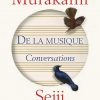 « DE LA MUSIQUE Conversations ». Conversations entre l’écrivain Haruki Murakami et le chef d'orchestre Seiji Ozawa.